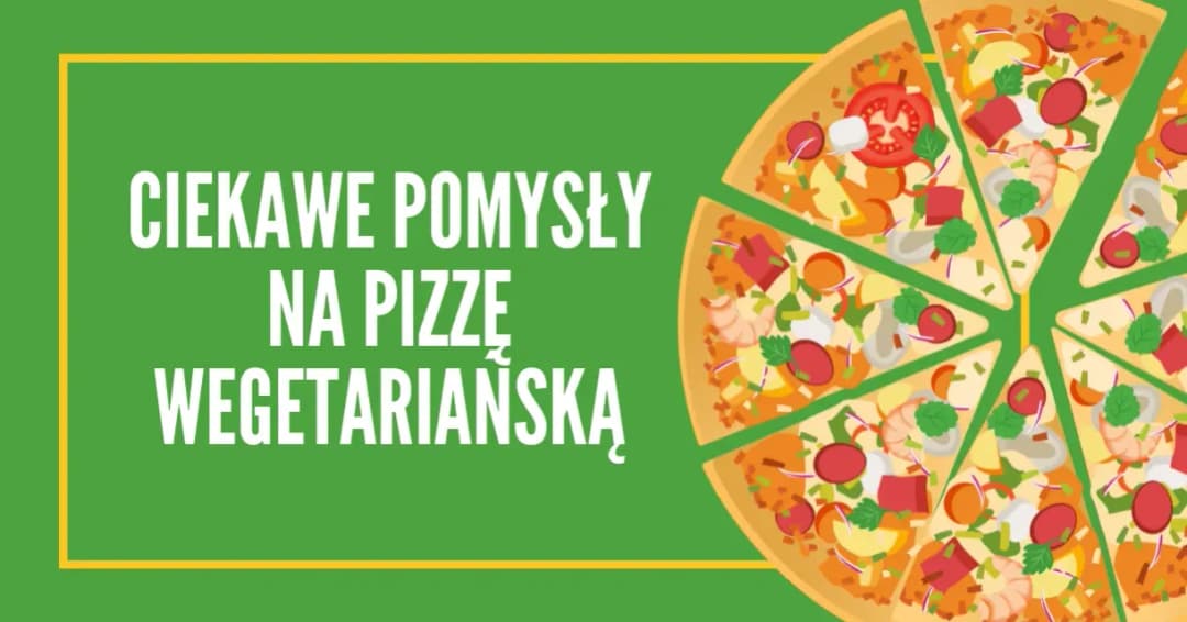 Co na pizzę wegetariańską? Odkryj najlepsze składniki i smaki